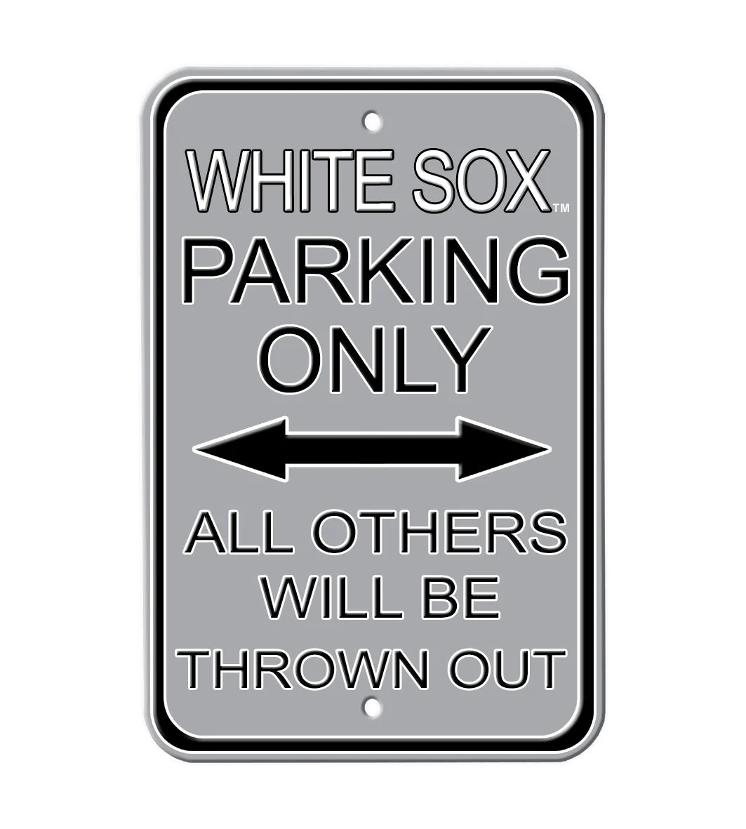 Chicago White Sox - ALL OTHER FANS THROWN OUT - Embossed Steel Parking Sign